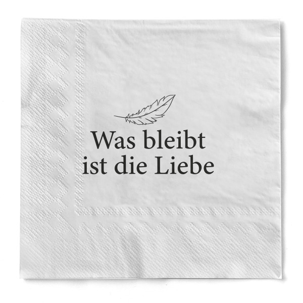 Serviette "Was bleibt ist die Liebe" aus Tissue 33 x 33 cm, 3-lagig, 1/4 Falz, 20 Stück